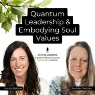 Quantum Leadership and Embodying Soul Values | Jennifer Redden | Ep. 28