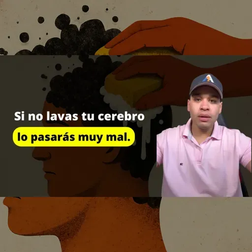 Lávate el Cerebro: El Secreto para Cambiar Tu Vida Desde Hoy