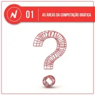 N-PIX #01: As áreas da computação gráfica
