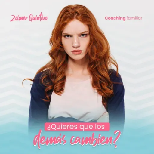 Quieres que los demás cambien?