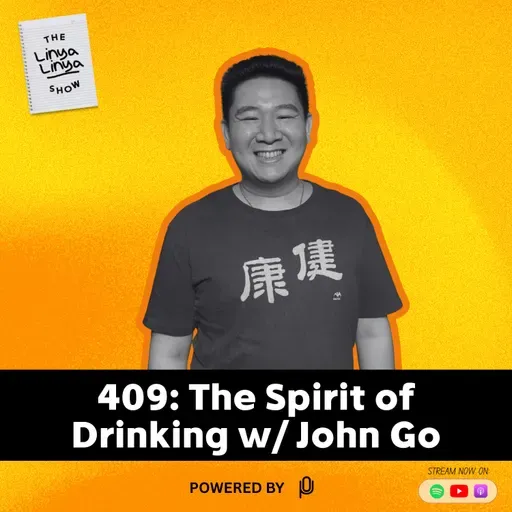 409: The Spirit of Drinking w/ John Go