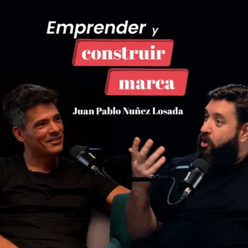 Emprender y construir marca con Juan Pablo Nuñez Losada