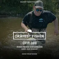 River fishing Shenanigans with Alec Schrank