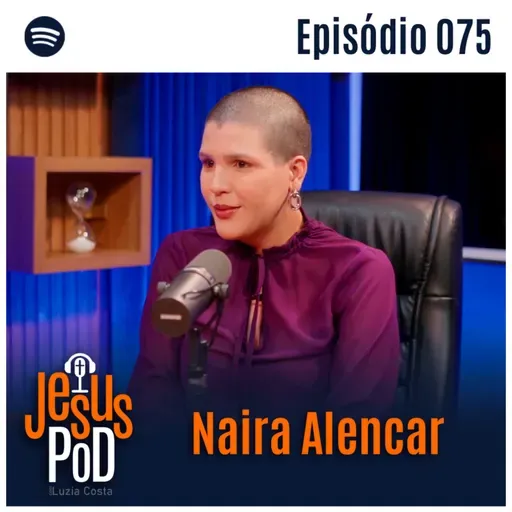 Naira Alencar | Jesuspod #75