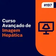 Ep. 197 - Curso Avançado de Imagem Hepática