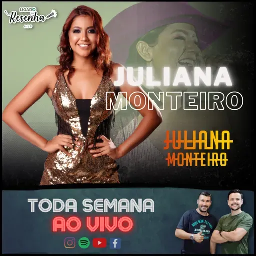 JULIANA MONTEIRO (Cantora Sertanejeira) • Ep. 170 • LIGADO NA RESENHA