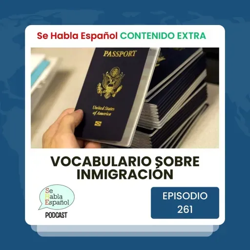 Episodio 261 Extra: Vocabulario sobre inmigración - Episodio exclusivo para mecenas
