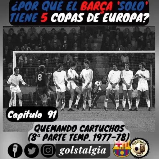 Cap.91: Quemando cartuchos... (8ª parte temporada 1977-78 FC Barcelona) / ¿Por qué el Barça 'solo' tiene 5 Copas...?
