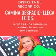 CAMINA DESPACIO: llega lejos. 
