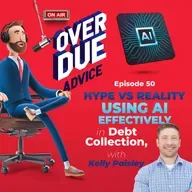 Hype vs Reality: Using AI Effectively in Debt Collection, with Kelly Paisley