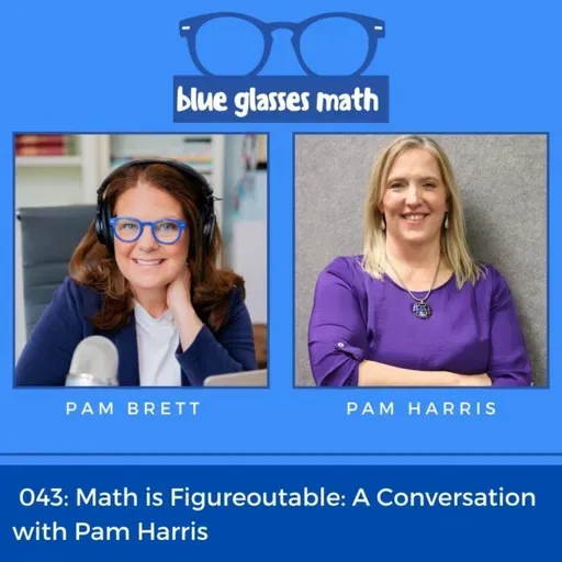 043: Math is Figureoutable: A Conversation with Pam Harris
