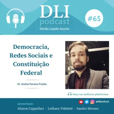 #65 – Democracia, Redes Sociais e Constituição Federal - com Andrei Fredes