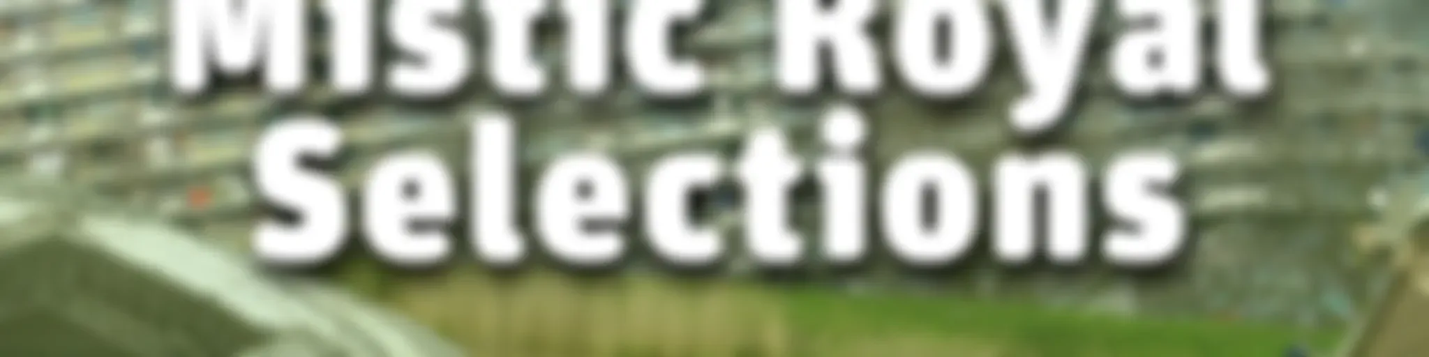 Mistic Royal Selections