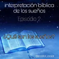 ¿Qué son los sueños? - Episodio 2 - Interpretación bíblica de los sueños