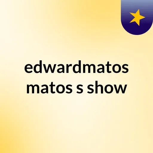 Episodio 62 - edwardmatos matos's show