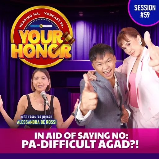 EP 59: In Aid of Saying No: Pa-Difficult Agad?!