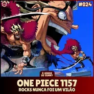 A Bordo do Sunny #24 - One Piece 1157 (Rocks nunca foi um vilão)