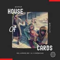 House of Cards - Asa: Dedicado, mas… (2 Crônicas 14, 15 e 16) #rpsp