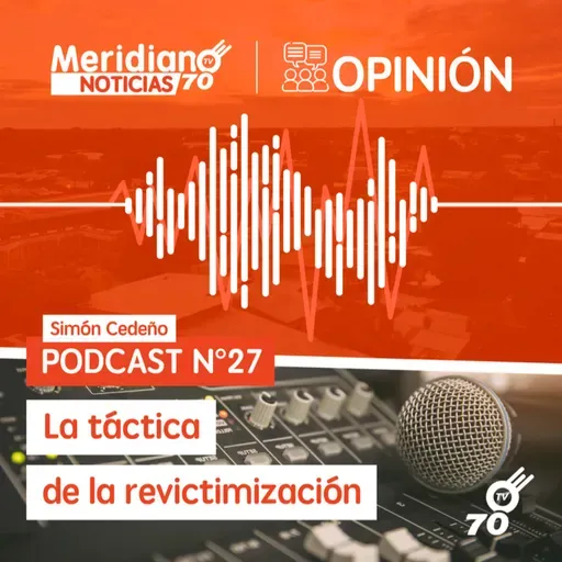 Podcast N° 27 Simón Cedeño: La táctica de la revictimización