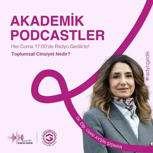 AKADEMİK PODCASTLER - Toplumsal Cinsiyet Nedir?