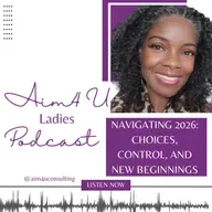 E1 S5. Navigating 2026: Choices, Control, and New Beginnings [VIDEO]