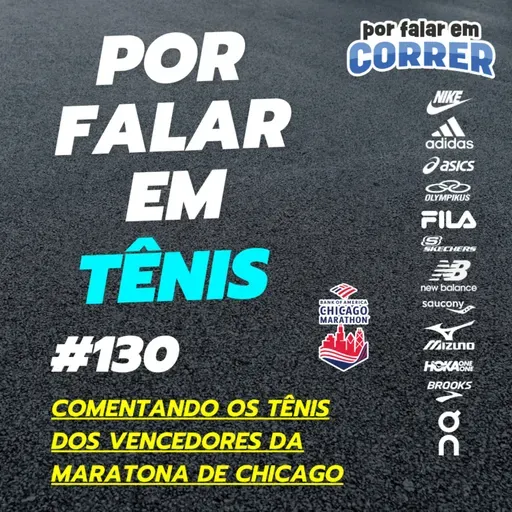 Por Falar em Tênis 130 - Os tênis dos vencedores da Maratona de Chicago 2025