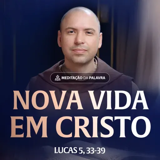 Nova vida em Cristo | (Lucas 5, 33-39) #2459