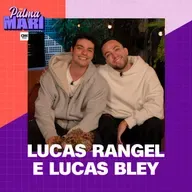 Lucas Rangel e Lucas Bley | Na Palma da Mari #84