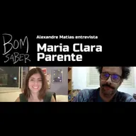 Bom Saber #102: Maria Clara Parente