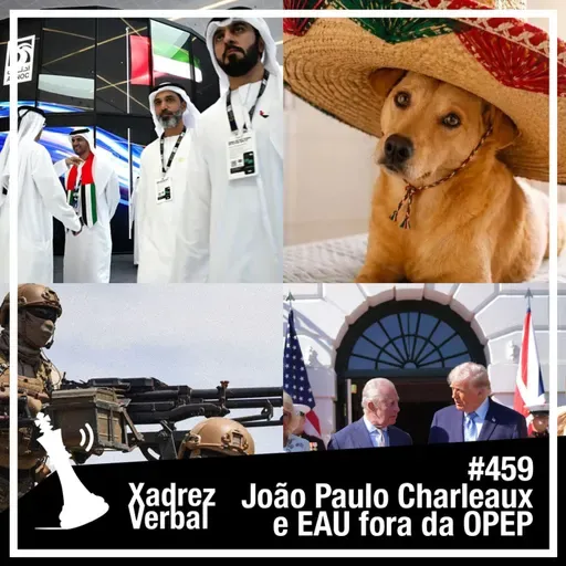 Xadrez Verbal #459 Emirados Árabes saem da OPEP