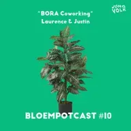 BLOEMPOTCAST #10 - BORA COWORKING