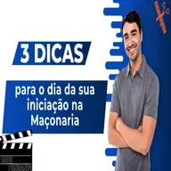 #446 - 3 dicas para o dia da sua Iniciação na Maçonaria