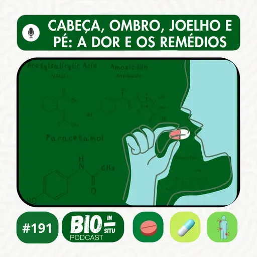 191 - Cabeça, ombro, joelho e pé: a dor e os remédios