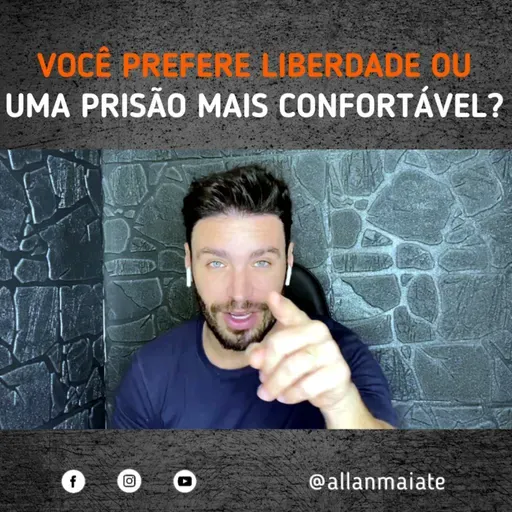 Você prefere a liberdade ou uma prisão mais confortável?
