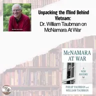 Unpacking the Mind Behind Vietnam: Dr. William Taubman on McNamara At War
