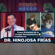 EP ESPECIAL - DR. HINOJOSA FRÍAS / Detrás de la Cirugía Reconstructiva, Cirugía Plástica, Casos Extremos, Pasión