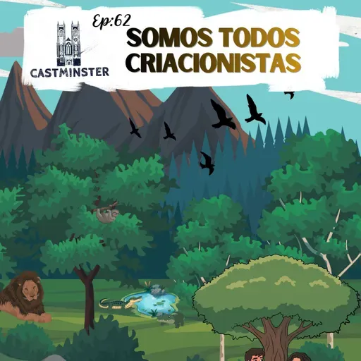 #62 - Somos todos Criacionistas