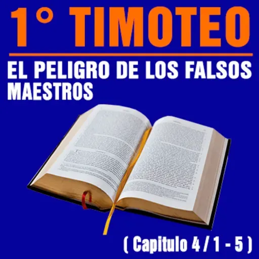 El peligro de los falsos maestros ( 1ª Timoteo 4 / 1 - 5 )