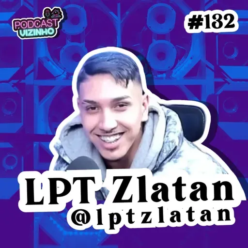 LPT ZLATAN - Podcast Vizinho #132