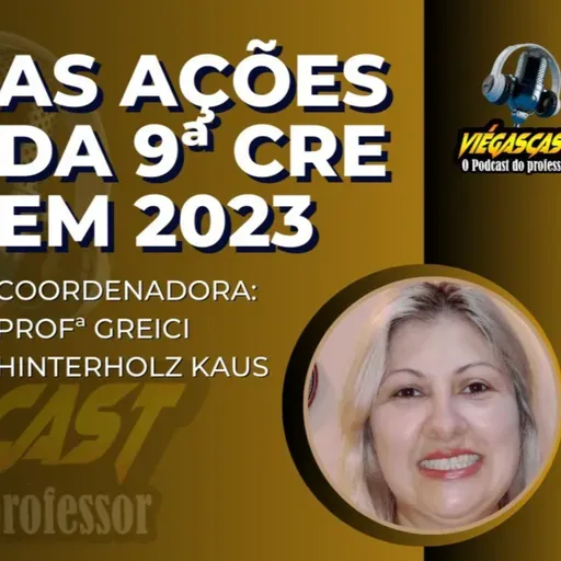 🎧🎤Viégascast #49: As Ações da 9ª CRE em 2023 - Professor Viégas🎧🎤