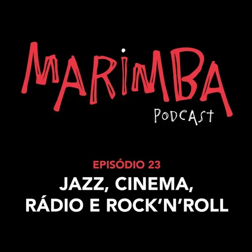Episódio 23 | Jazz, Cinema, Rádio e Rock'n'roll