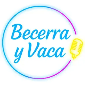 Becerra y Vaca Podcast