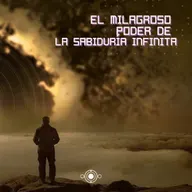 El milagroso poder de la Sabiduría Infinita