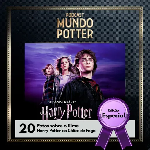 Edição Especial: 20 fatos sobre o Filme Harry Potter e o Cálice de Fogo