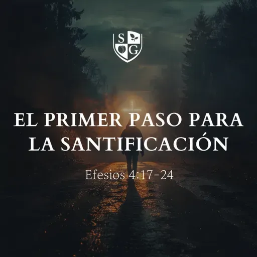 "El primer paso para la santificación" Efesios 4:17-24 | Pr. Ricardo Sánchez