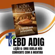 EBD - Lição 6: Uma Igreja não conivente com a mentira - Ev. Felipe Lima
