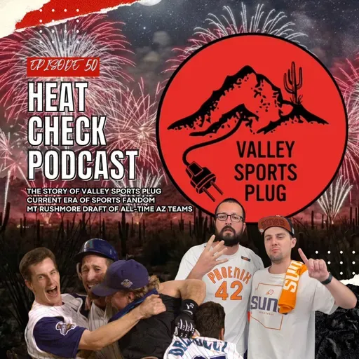 The Story Of VSP, Current Era Of Sports Fandom & Mt. Rushmore Of All-Time Arizona Sports Teams ๐ฅ Heat Check Podcast E50