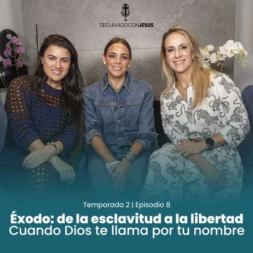 Éxodo: de la esclavitud a la libertad - Cuando Dios te llama por tu nombre | #declavadoconjesus T2E8