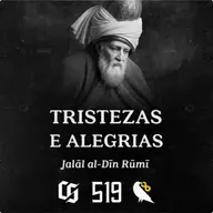 #519 - Rumi - Tristezas e Alegrias