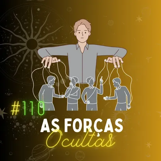#110 - O que as "Forças Ocultas" fazem para impedir a evolução humana?